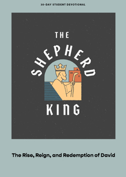 Paperback The Shepherd King - Teen Devotional: The Rise, Reign, and Redemption of David Volume 5 Book