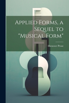 Paperback Applied Forms, a Sequel to "Musical Form" Book