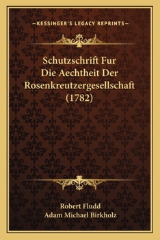 Paperback Schutzschrift Fur Die Aechtheit Der Rosenkreutzergesellschaft (1782) [German] Book