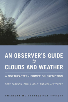 Paperback An Observer's Guide to Clouds and Weather: A Northeastern Primer on Prediction Book