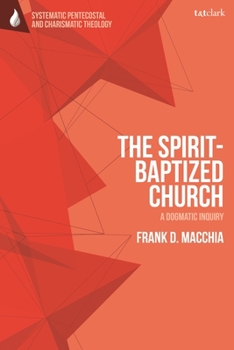 Paperback The Spirit-Baptized Church: A Dogmatic Inquiry Book