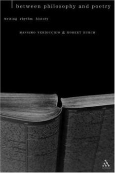 Between Philosophy and Poetry: Writing, Rhythm, History (Textures: Philosophy, Literature, Culture)
