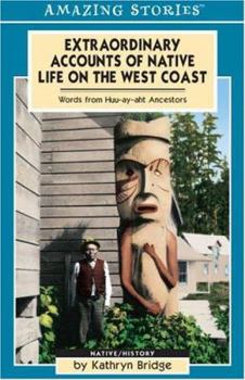 Paperback Extraordinary Accounts of Native Life on the West Coast: Words from Huu-Ay-Aht Ancestors Book