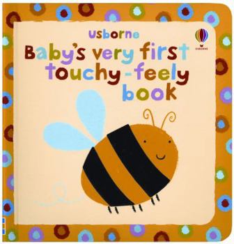 Baby's Very First Touchy-Feely Book - Book  of the Baby's Very First Books