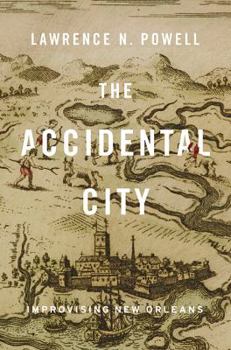 Hardcover The Accidental City: Improvising New Orleans Book