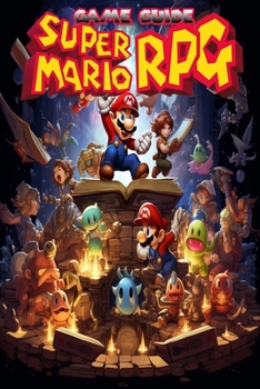 Paperback Super Mario RPG Game Guide: Best Tips, Tricks, Walkthroughs and Strategies Book