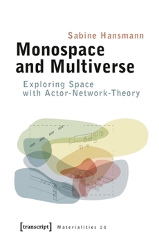 Paperback Monospace and Multiverse: Exploring Space with Actor-Network-Theory Book
