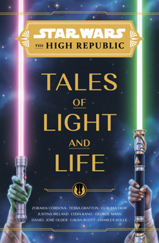Hardcover Star Wars: The High Republic: Tales of Light and Life Book