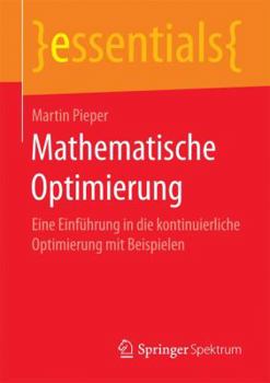 Paperback Mathematische Optimierung: Eine Einführung in Die Kontinuierliche Optimierung Mit Beispielen [German] Book
