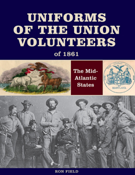 Hardcover Uniforms of the Union Volunteers of 1861: The Mid-Atlantic States Book