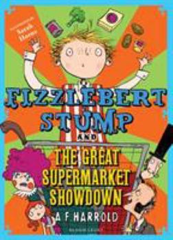 Fizzlebert Stump and the Great Supermarket Showdown - Book #6 of the Fizzlebert Stump