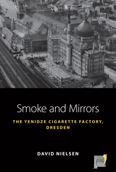 Hardcover Smoke and Mirrors: The Yenidze Cigarette Factory, Dresden Book