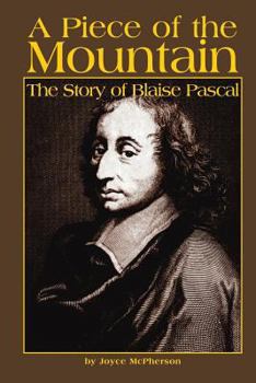 Paperback A Piece of the Mountain: The Story of Blaise Pascal Book