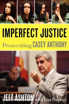 Hardcover Imperfect Justice: Prosecuting Casey Anthony Book