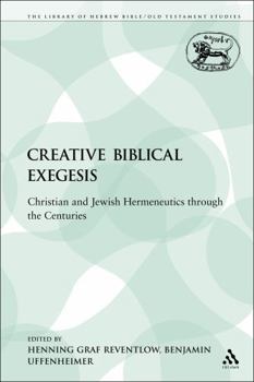 Paperback Creative Biblical Exegesis: Christian and Jewish Hermeneutics Through the Centuries Book