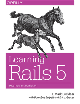 Paperback Learning Rails 5: Rails from the Outside in Book