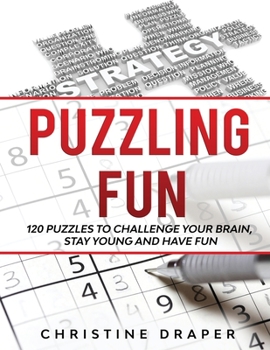 Paperback Puzzling Fun: 120 Puzzles to challenge your brain, stay young and have fun. Book