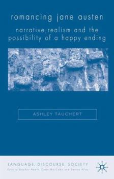 Hardcover Romancing Jane Austen: Narrative, Realism and the Possibility of a Happy Ending Book