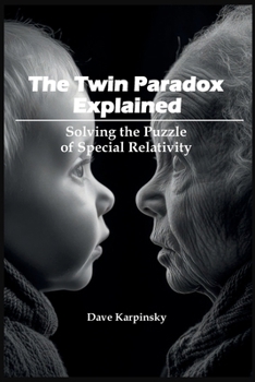 Paperback The Twin Paradox Explained: Solving the Puzzle of Special Relativity Book