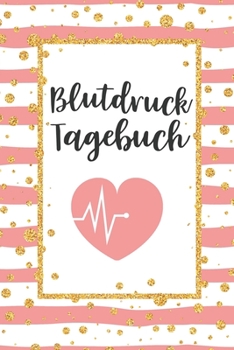 Blutdruck Tagebuch: Blutdruckpass zum Ausfüllen, Eintragen der Messwerte von Blutdruckwerten, kompakter Begleiter zur Kontrolle der ... für Diabetiker (German Edition)