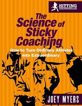 The Science of Sticky Coaching: How to Turn Ordinary Athletes Into Extraordinary
