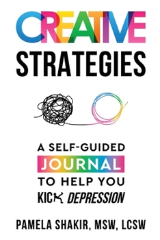 Paperback Creative Strategies: A Self-Guided Journal to Help You Kick Depression Book