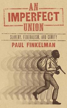 Hardcover An Imperfect Union: Slavery, Federalism, and Comity Book
