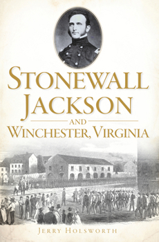 Paperback Stonewall Jackson and Winchester, Virginia Book