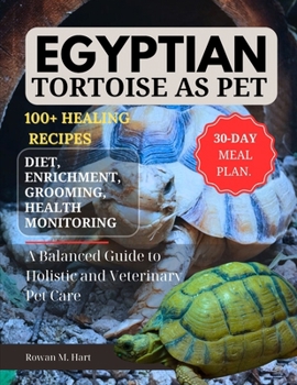Paperback Egyptian Tortoise as Pet: A Balanced Guide to Holistic and Veterinary Pet Care Book