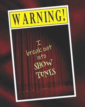 Paperback Warning: I Break Out into Show Tunes: 8 x 10 College Ruled Notebook Book