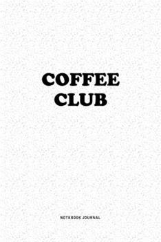 Paperback Coffee Club: A 6x9 Inch Notebook Journal Diary With A Bold Text Font Slogan On A Matte Cover and 120 Blank Lined Pages Makes A Grea Book