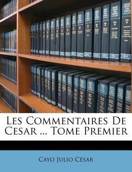 Paperback Les Commentaires De Cesar ... Tome Premier [French] Book