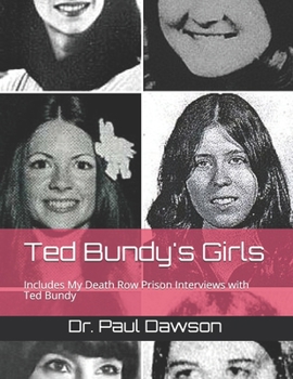 Paperback Ted Bundy's Girls: Includes My Death Row Prison Interviews with Ted Bundy Book