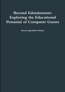 Paperback Beyond Edutainment: Exploring the Educational Potential of Computer Games Book