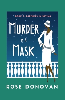 Murder in a Mask: A Golden Age Historical Cosy Mystery (1930s Partners in Spying Mystery)