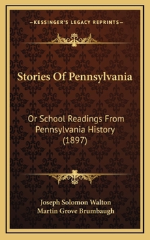 Stories Of Pennsylvania: Or School Readings From Pennsylvania History