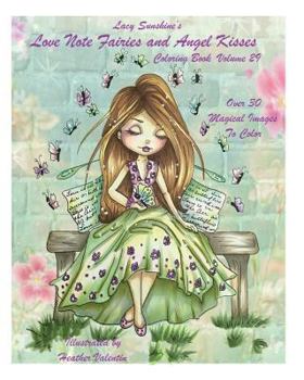 Paperback Lacy Sunshine's Love Note Fairies and Angel Kisses Coloring Book Volume 29: Magical Fairies and Joyous Angels For All Occasions Book