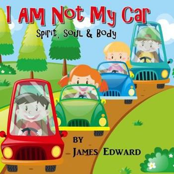 Paperback I Am Not My Car: Spirit, Soul & Body Book