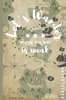 Paperback Lets wander where the wifi is weak. Notebook (travel, university, office, gift): Barcelover Book