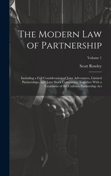 Hardcover The Modern Law of Partnership: Including a Full Consideration of Joint Adventures, Limited Partnerships, and Joint Stock Companies, Together With a T Book