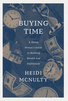 Hardcover Buying Time: A Young Person's Guide to Building Wealth and Fulfillment Book