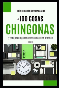 Paperback 159.- +100 Cosas Chingonas y por que Chingados Deberìas Hacerlas [Spanish] Book