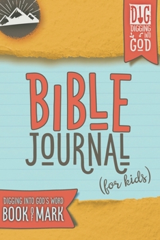 Paperback Bible Journal for Kids: Digging Into God's Word: Book of Mark Book