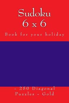 Paperback Sudoku 6 x 6 - 250 Diagonal Puzzles - Gold: Book for your holiday Book