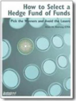Paperback How to Select a Hedge Fund of Funds: Pick the Winners and Avoid the Losers Book