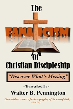 Paperback The Fanaticism of Christian Discipleship: Discover What's Missing Book