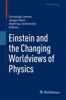 Hardcover Einstein and the Changing Worldviews of Physics Book