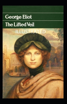 The Lifted Veil Illustrated