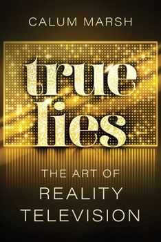 Paperback True Lies: The Art of Reality Television Book