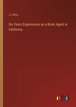 Paperback Six Years Experiences an a Book Agent in California Book